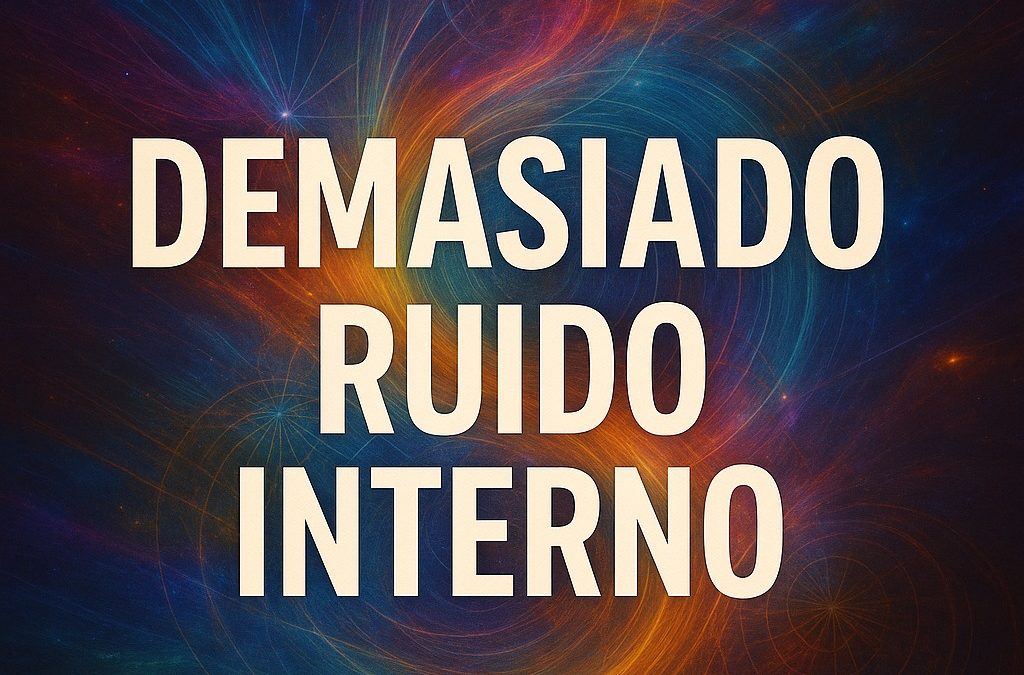 Demasiado Ruido Interno